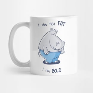 I am not fat, I am bold Mug